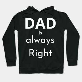 Dad Is Always Right: The Ultimate Source of Wisdom Hoodie